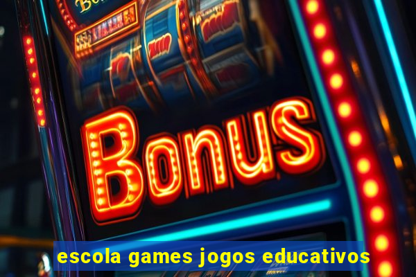 escola games jogos educativos